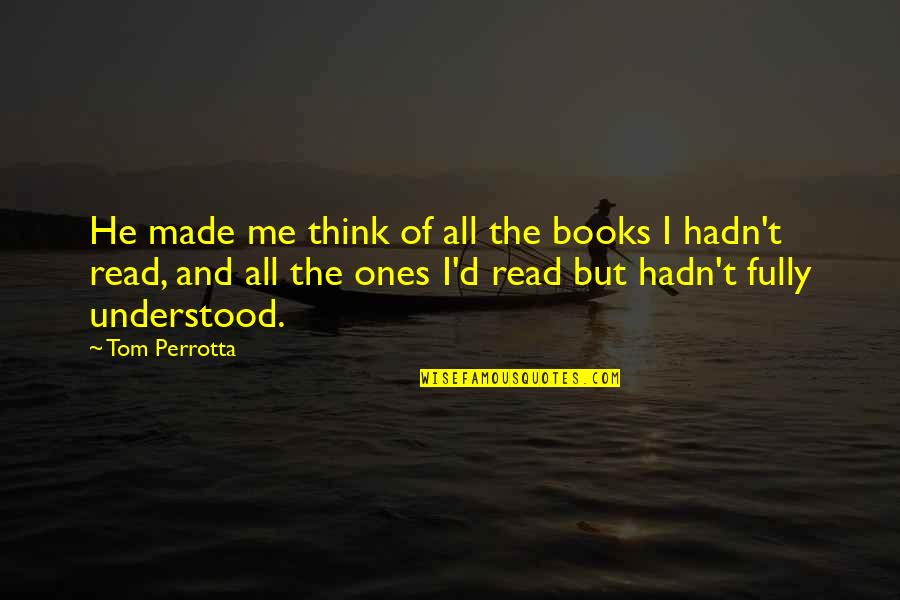 Funny Self Descriptions Quotes By Tom Perrotta: He made me think of all the books