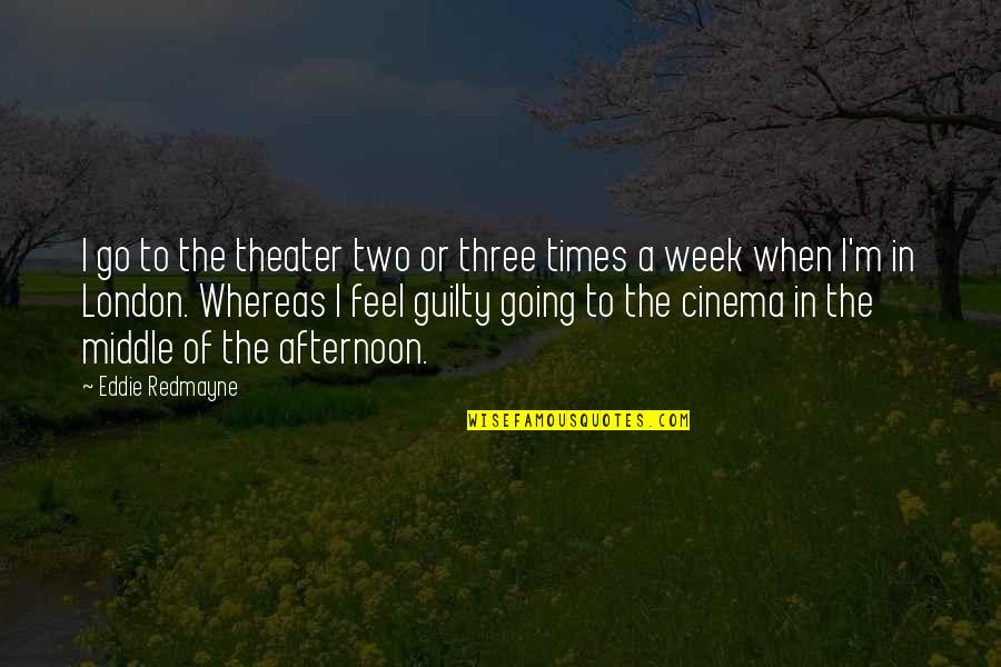 Funny Self Improvement Quotes By Eddie Redmayne: I go to the theater two or three