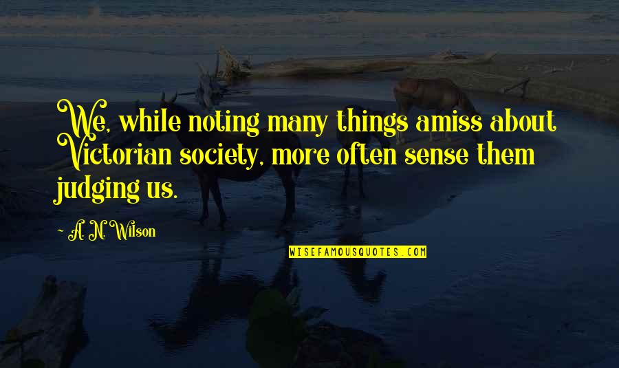 Funny Self Portraits Quotes By A. N. Wilson: We, while noting many things amiss about Victorian Funny Self Portraits Quotes By A. N. Wilson: We, while noting many things amiss about Victorian