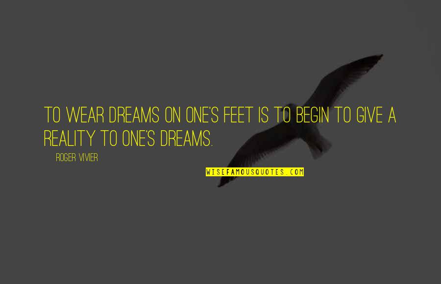 Funny Self Promotion Quotes By Roger Vivier: To wear dreams on one's feet is to