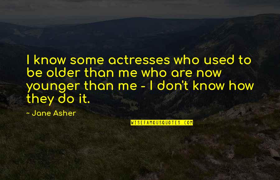 Funny Selfie Quotes By Jane Asher: I know some actresses who used to be