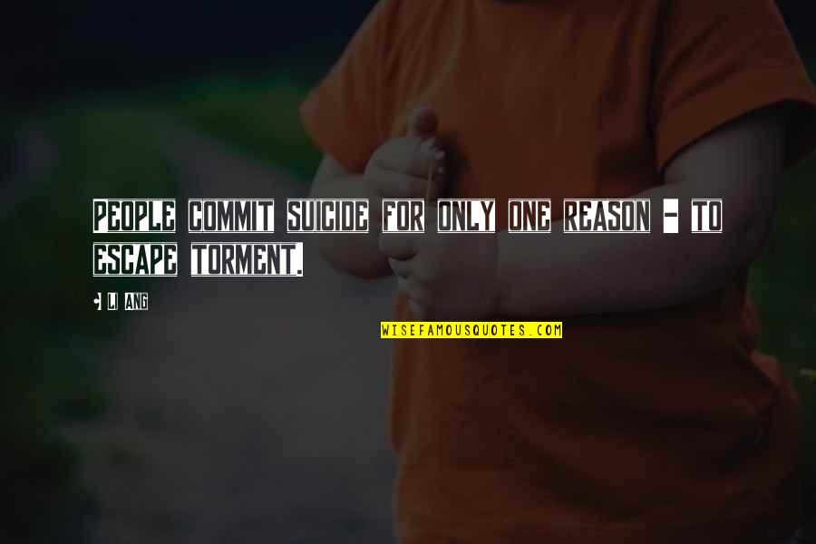 Funny Senility Quotes By Li Ang: People commit suicide for only one reason -