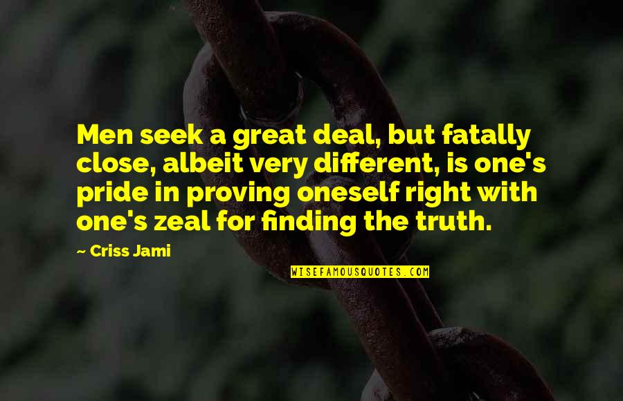 Funny Senior Citizen Quotes By Criss Jami: Men seek a great deal, but fatally close,