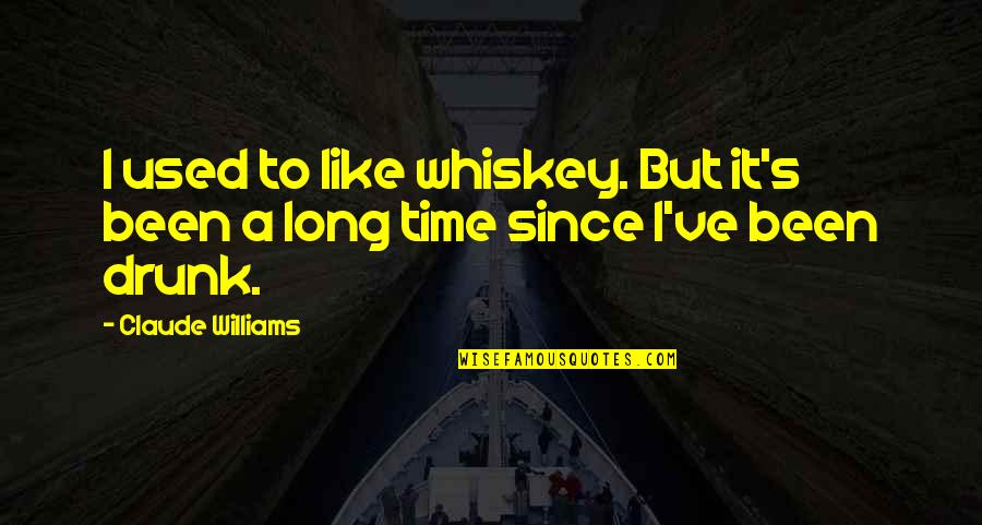 Funny Serotonin Quotes By Claude Williams: I used to like whiskey. But it's been