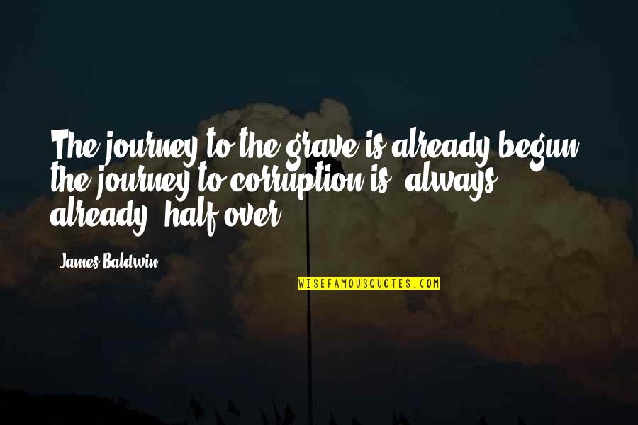 Funny Service Award Quotes By James Baldwin: The journey to the grave is already begun,