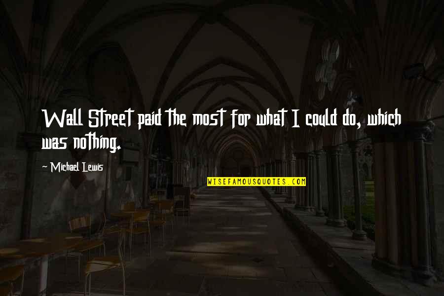 Funny Settle Down Quotes By Michael Lewis: Wall Street paid the most for what I