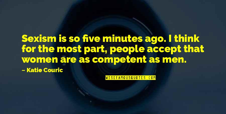 Funny Sexism Quotes By Katie Couric: Sexism is so five minutes ago. I think