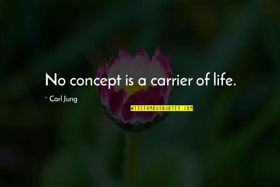 Funny Shabbat Quotes By Carl Jung: No concept is a carrier of life. Funny Shabbat Quotes By Carl Jung: No concept is a carrier of life.