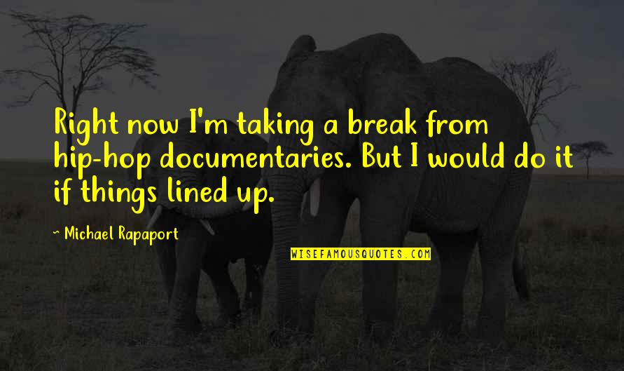 Funny Shabbat Quotes By Michael Rapaport: Right now I'm taking a break from hip-hop Funny Shabbat Quotes By Michael Rapaport: Right now I'm taking a break from hip-hop