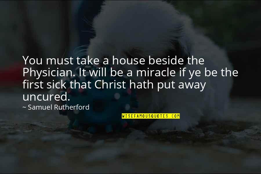 Funny Shakespeare Quote Quotes By Samuel Rutherford: You must take a house beside the Physician.