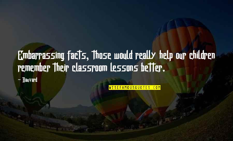 Funny Shame Quotes By Bauvard: Embarrassing facts, those would really help our children Funny Shame Quotes By Bauvard: Embarrassing facts, those would really help our children