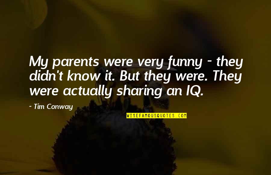 Funny Sharing Quotes By Tim Conway: My parents were very funny - they didn't
