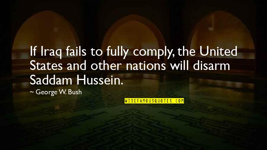 Funny Shattered Quotes By George W. Bush: If Iraq fails to fully comply, the United