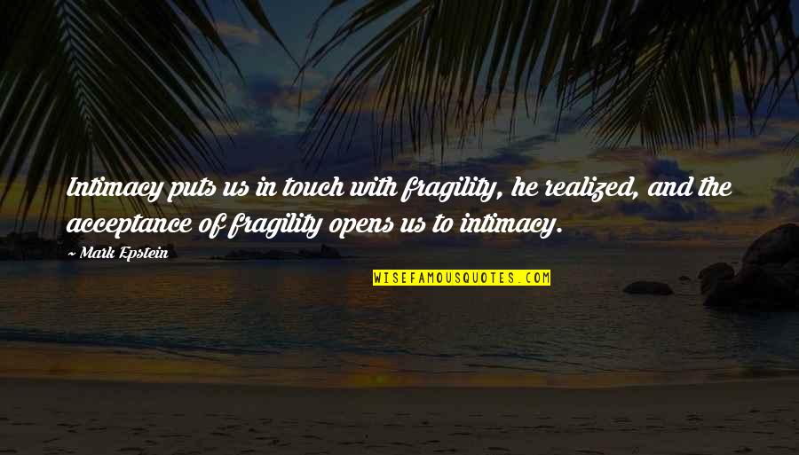 Funny Shaving Quotes By Mark Epstein: Intimacy puts us in touch with fragility, he