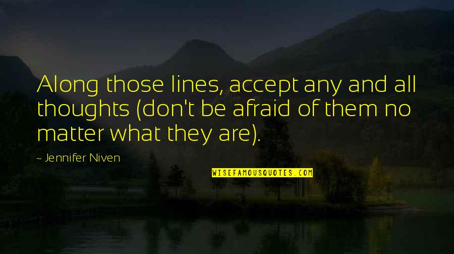 Funny Sheng Quotes By Jennifer Niven: Along those lines, accept any and all thoughts