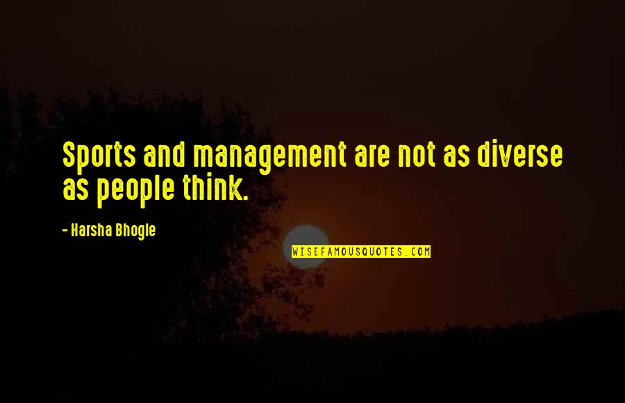 Funny Shepherd Quotes By Harsha Bhogle: Sports and management are not as diverse as Funny Shepherd Quotes By Harsha Bhogle: Sports and management are not as diverse as