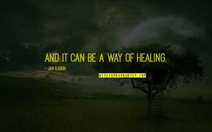 Funny Shepherd Quotes By Jan Karon: And it can be a way of healing. Funny Shepherd Quotes By Jan Karon: And it can be a way of healing.