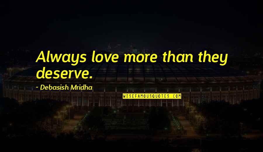 Funny Shield Quotes By Debasish Mridha: Always love more than they deserve.