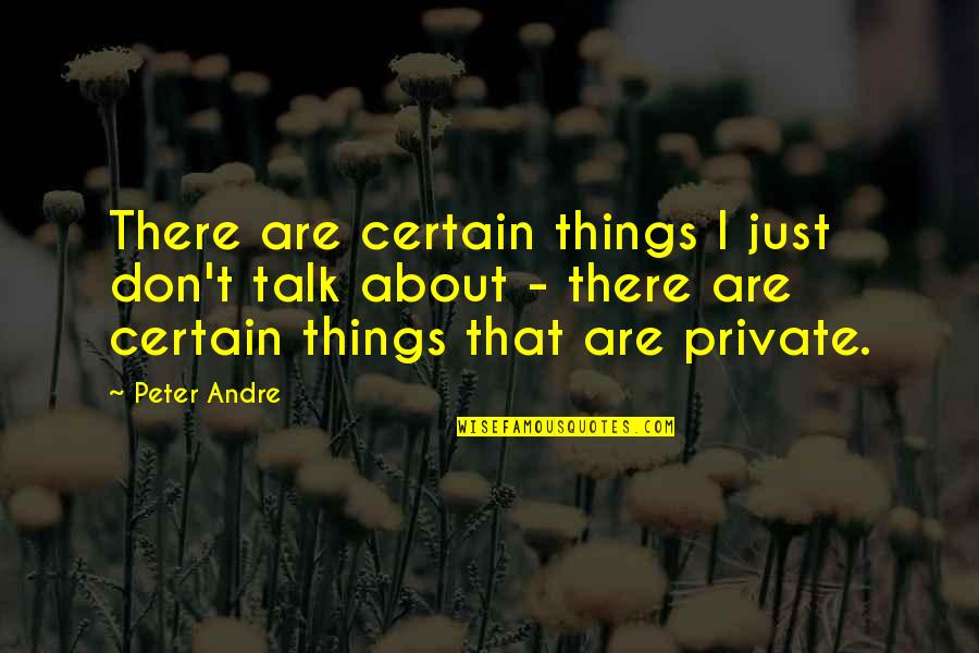 Funny Shingles Quotes By Peter Andre: There are certain things I just don't talk