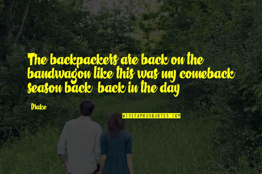 Funny Shirt Designs Quotes By Drake: The backpackers are back on the bandwagon like