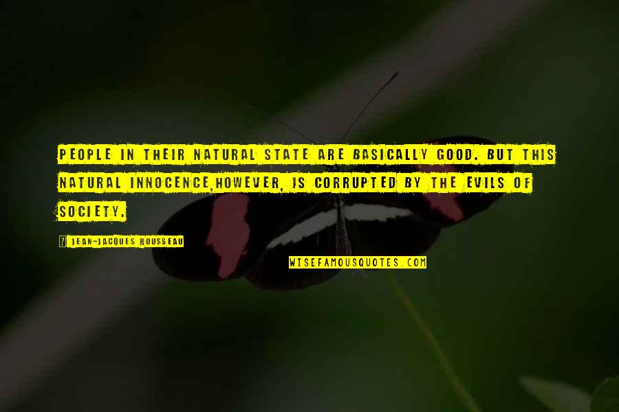 Funny Shocked Quotes By Jean-Jacques Rousseau: People in their natural state are basically good. Funny Shocked Quotes By Jean-Jacques Rousseau: People in their natural state are basically good.