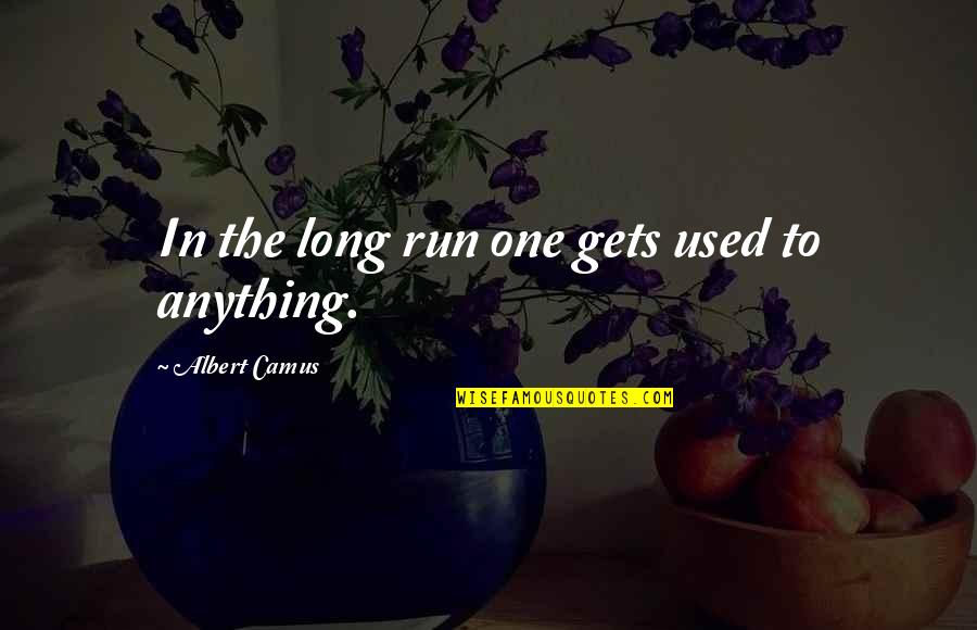 Funny Shopping Bargain Quotes By Albert Camus: In the long run one gets used to Funny Shopping Bargain Quotes By Albert Camus: In the long run one gets used to