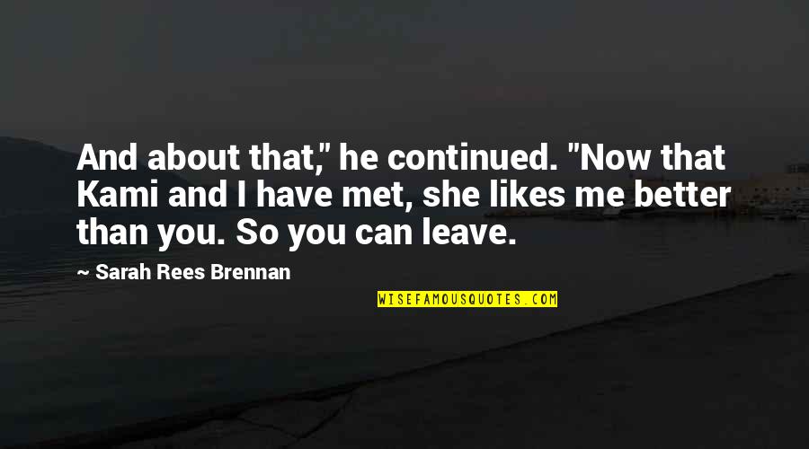 Funny Short Term Memory Loss Quotes By Sarah Rees Brennan: And about that," he continued. "Now that Kami