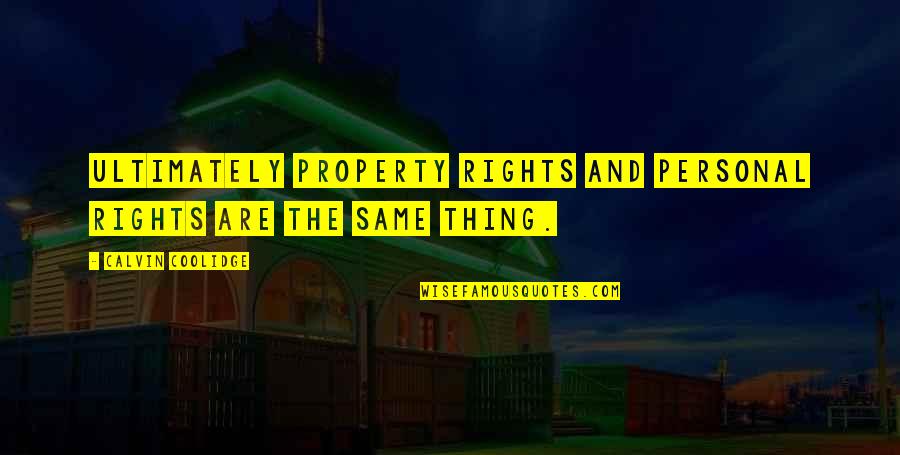 Funny Shotgun Quotes By Calvin Coolidge: Ultimately property rights and personal rights are the