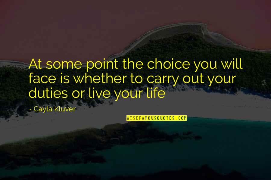 Funny Shottas Quotes By Cayla Kluver: At some point the choice you will face Funny Shottas Quotes By Cayla Kluver: At some point the choice you will face