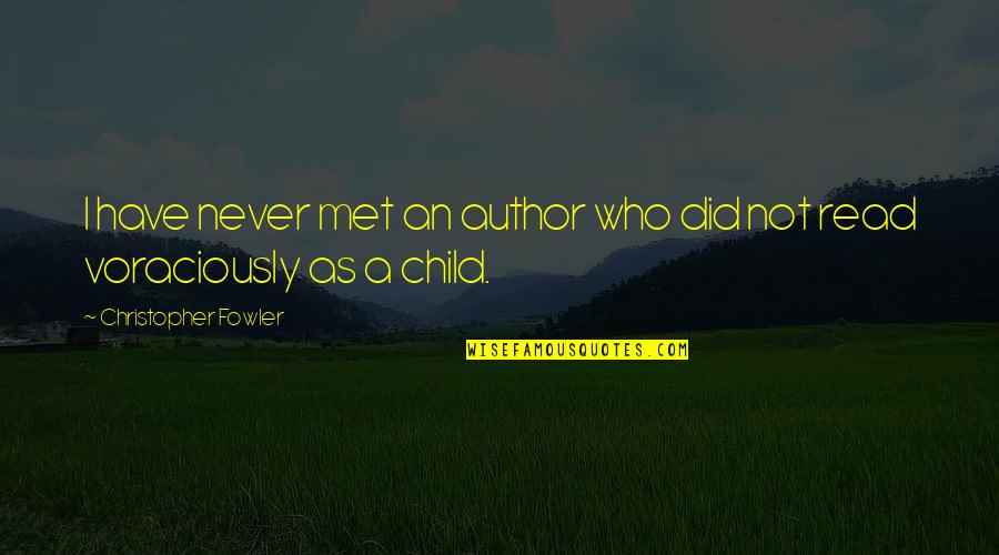 Funny Shoulder Surgery Quotes By Christopher Fowler: I have never met an author who did