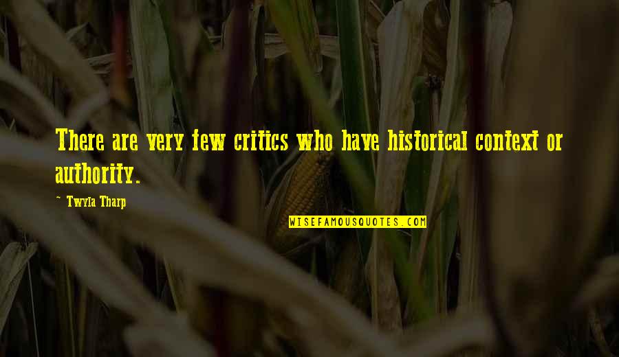 Funny Shoulder Surgery Quotes By Twyla Tharp: There are very few critics who have historical