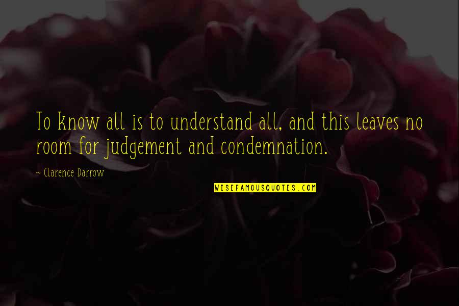 Funny Show Cattle Quotes By Clarence Darrow: To know all is to understand all, and