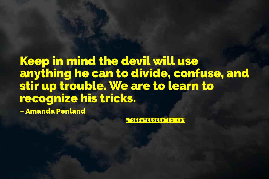 Funny Shut Up Quotes By Amanda Penland: Keep in mind the devil will use anything