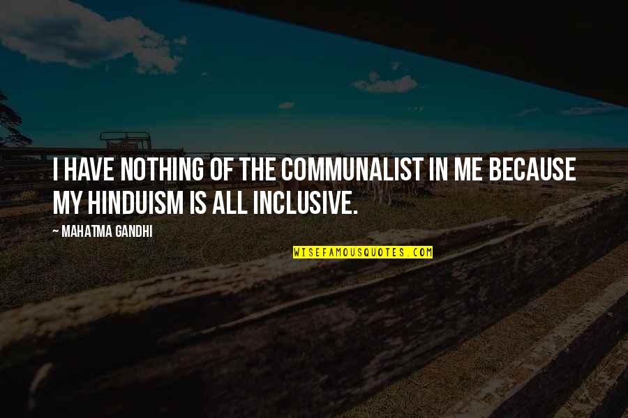 Funny Side Dish Quotes By Mahatma Gandhi: I have nothing of the communalist in me