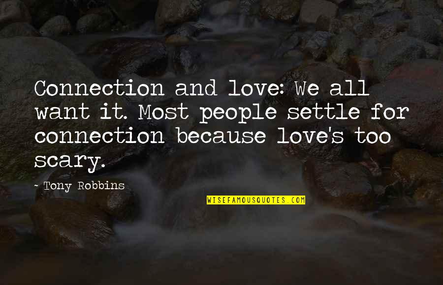 Funny Side Dish Quotes By Tony Robbins: Connection and love: We all want it. Most