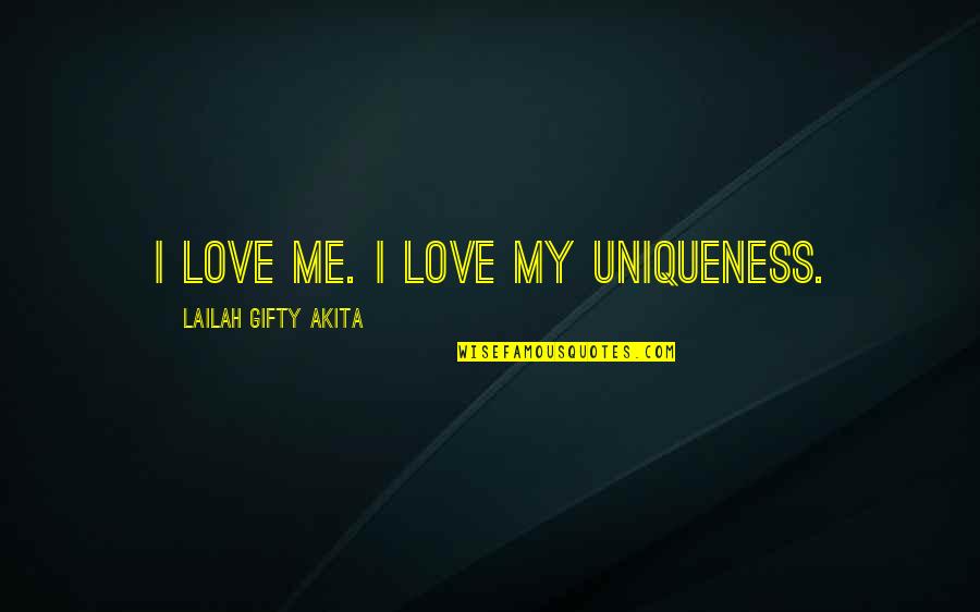 Funny Sidearms4reason Quotes By Lailah Gifty Akita: I love me. I love my uniqueness.