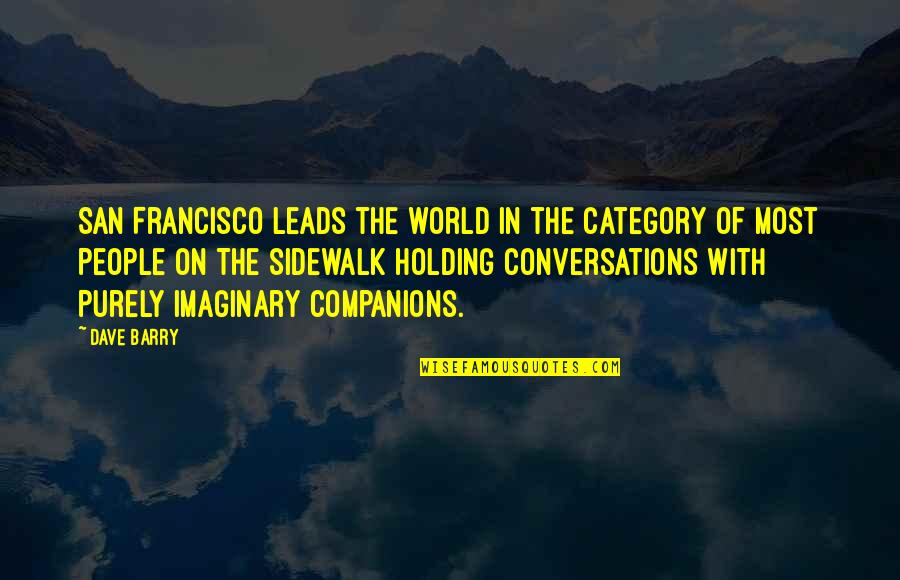 Funny Sidewalk Quotes By Dave Barry: San Francisco leads the world in the category