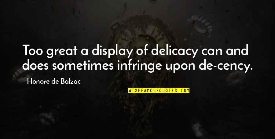 Funny Sidewalk Quotes By Honore De Balzac: Too great a display of delicacy can and