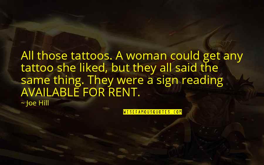 Funny Sign And Quotes By Joe Hill: All those tattoos. A woman could get any Funny Sign And Quotes By Joe Hill: All those tattoos. A woman could get any