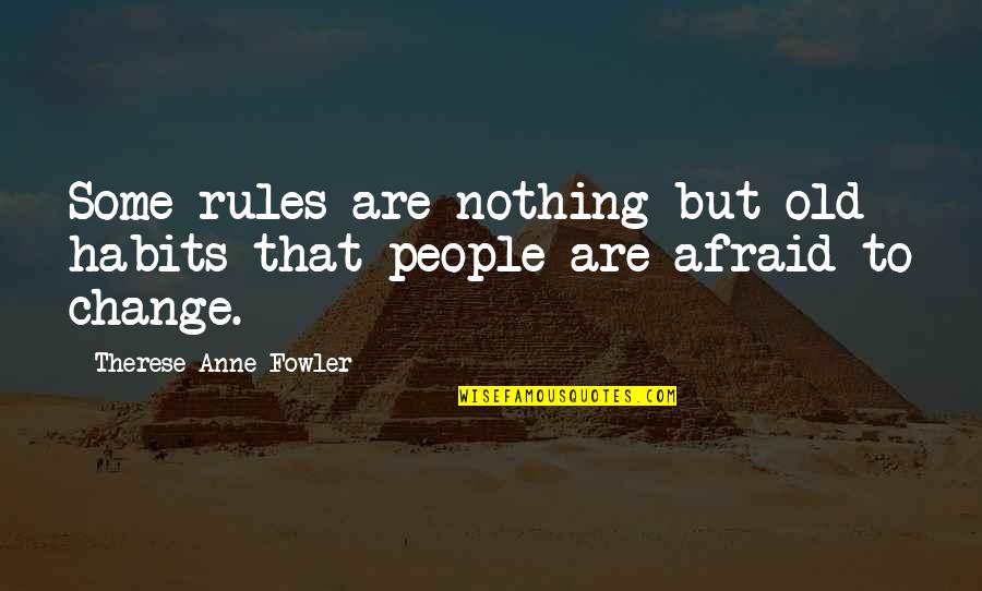 Funny Sign And Quotes By Therese Anne Fowler: Some rules are nothing but old habits that Funny Sign And Quotes By Therese Anne Fowler: Some rules are nothing but old habits that