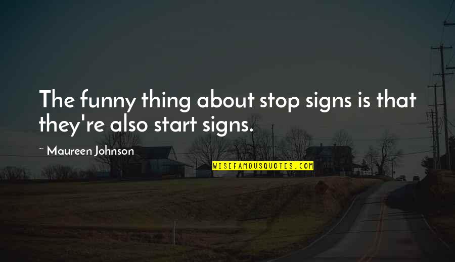Funny Signs And Quotes By Maureen Johnson: The funny thing about stop signs is that