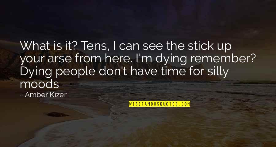 Funny Silly Quotes By Amber Kizer: What is it? Tens, I can see the