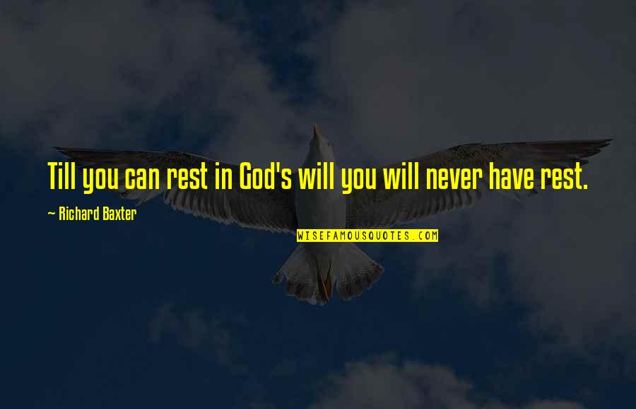 Funny Single Because Quotes By Richard Baxter: Till you can rest in God's will you