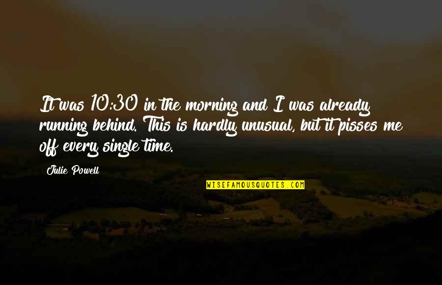 Funny Single Life Quotes By Julie Powell: It was 10:30 in the morning and I Funny Single Life Quotes By Julie Powell: It was 10:30 in the morning and I