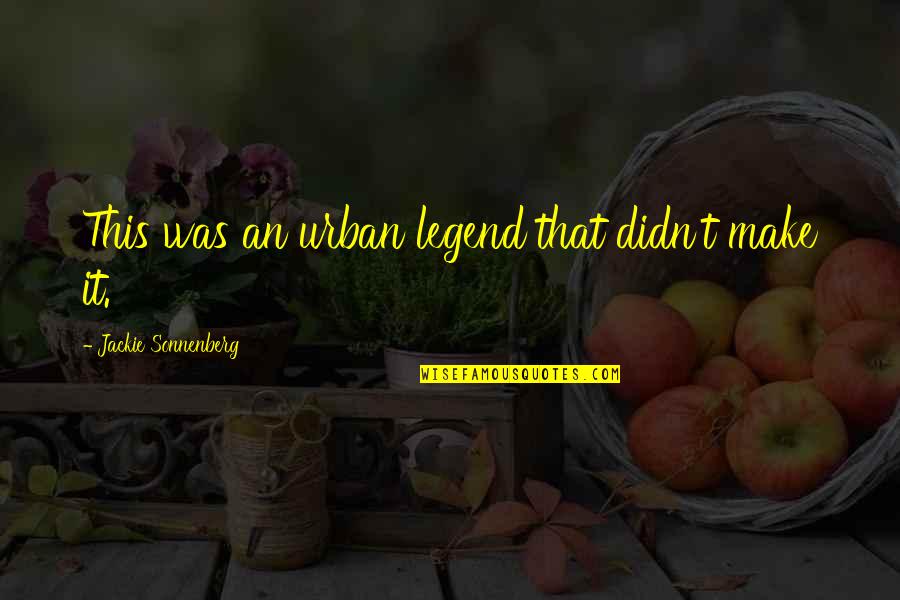 Funny Skeptical Quotes By Jackie Sonnenberg: This was an urban legend that didn't make