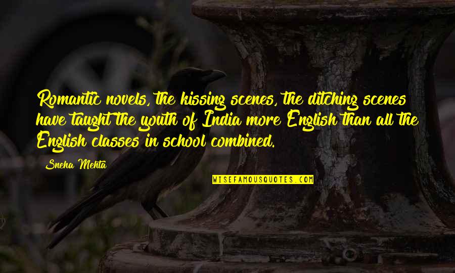 Funny Skippy Quotes By Sneha Mehta: Romantic novels, the kissing scenes, the ditching scenes