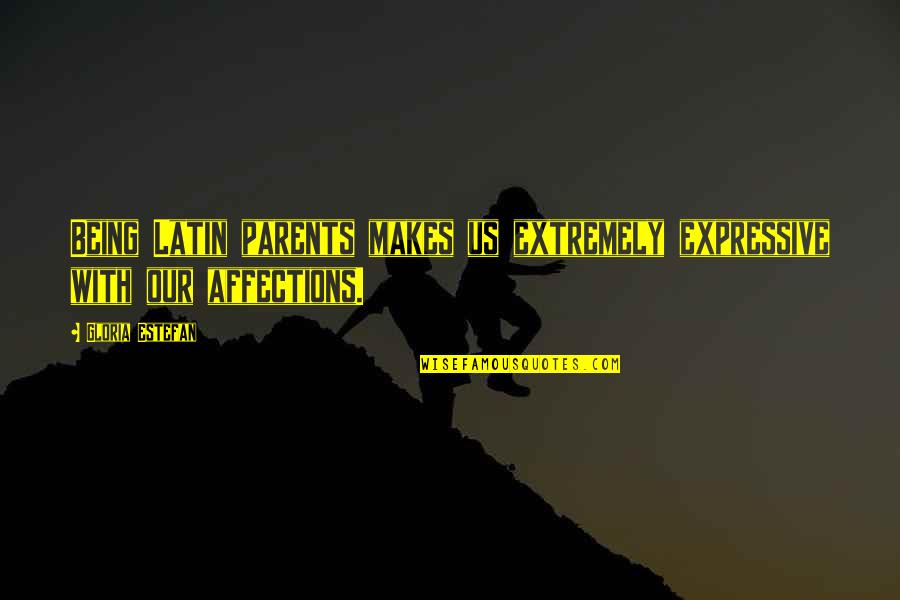 Funny Slave Quotes By Gloria Estefan: Being Latin parents makes us extremely expressive with