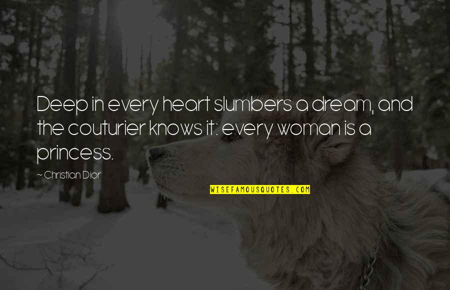 Funny Sleazy Quotes By Christian Dior: Deep in every heart slumbers a dream, and Funny Sleazy Quotes By Christian Dior: Deep in every heart slumbers a dream, and