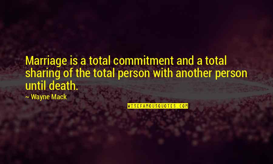 Funny Sled Quotes By Wayne Mack: Marriage is a total commitment and a total