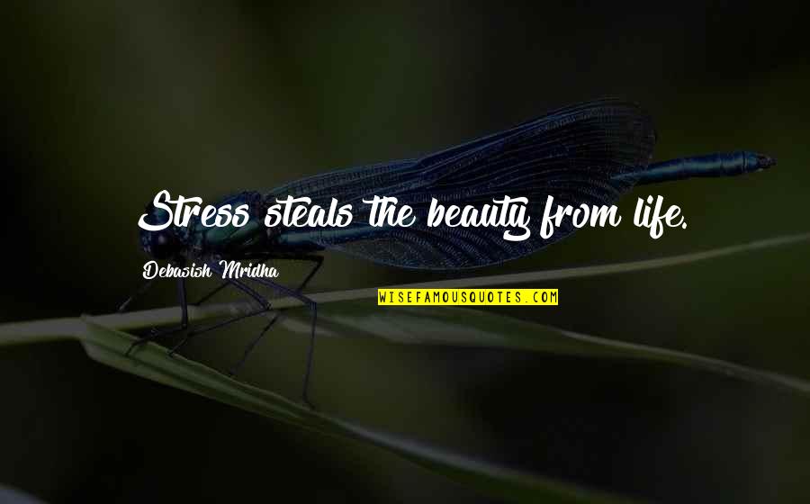 Funny Sleep Talking Quotes By Debasish Mridha: Stress steals the beauty from life.